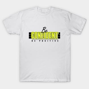 Be Confident Be Positive T-Shirt